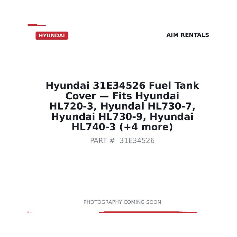 Genuine Hyundai 31E34526 Fuel Tank Cover for HL720-3 HL730-7 HL740-7 HL780-9 wheel loaders | BC stocked