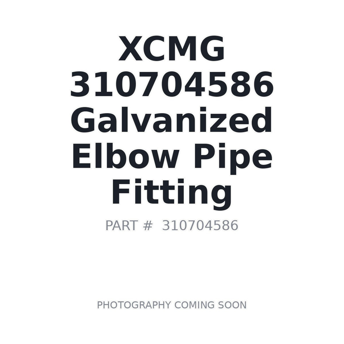 310704586 XCMG Galvanized Elbow Pipe Fitting