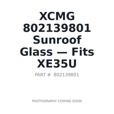 802139801 XCMG Cab Glass