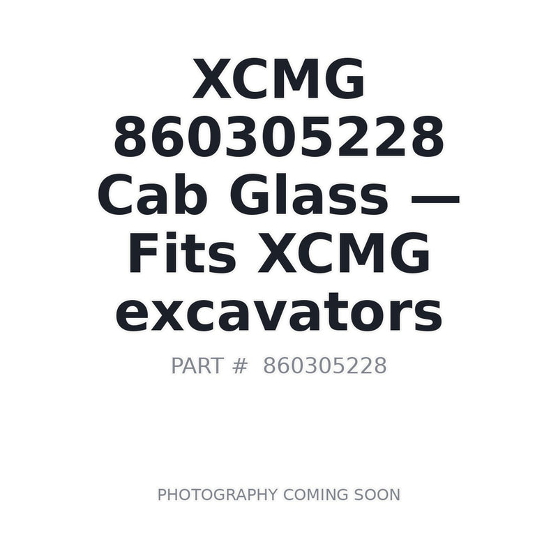 XCMG 860305228 OEM-spec Cab Glass for XCMG Excavators | Stocked Prince George BC