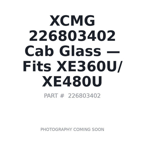 Genuine XCMG 226803402 cab glass for XE360U XE480U excavator