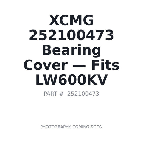Genuine XCMG 252100473 bearing cover for LW600KV ZL50G wheel loader