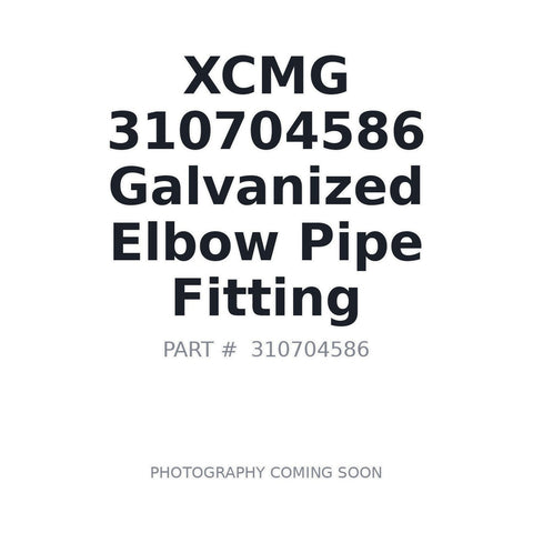 310704586 XCMG Galvanized Elbow Pipe Fitting