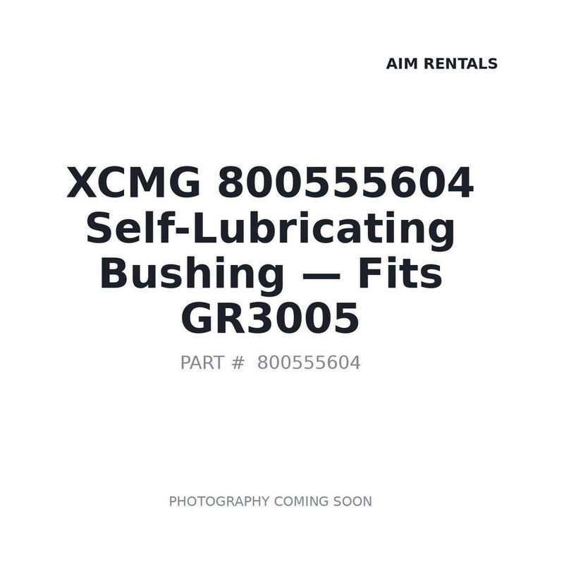 XCMG 800555604 OEM-spec Self-Lubricating Pivot Bushing GR3005 | In Stock Prince George BC