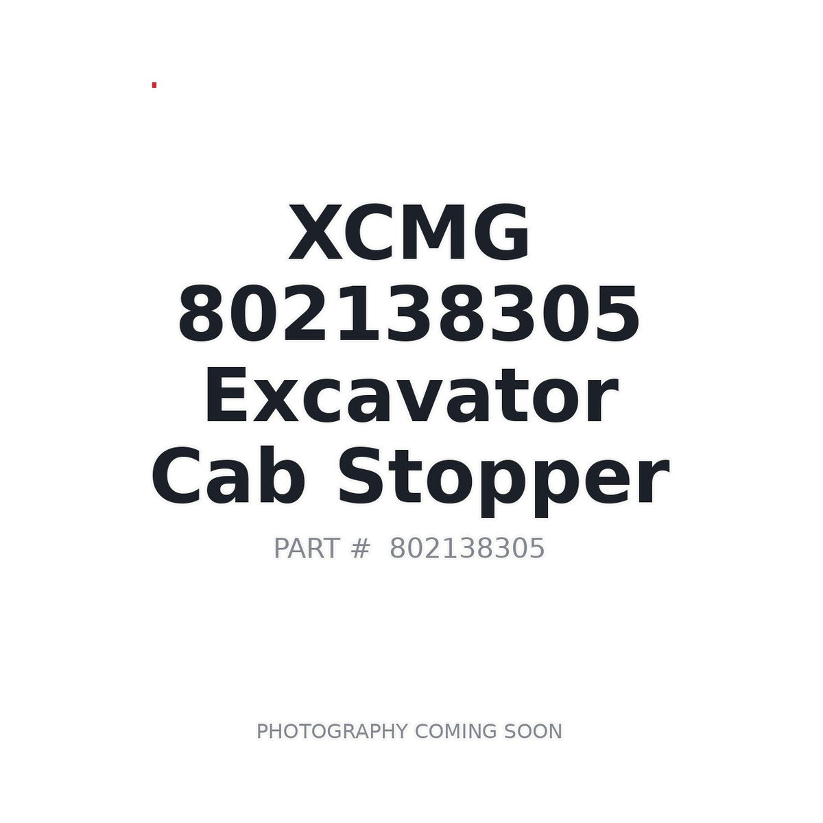 802138305 XCMG Cab Stopper