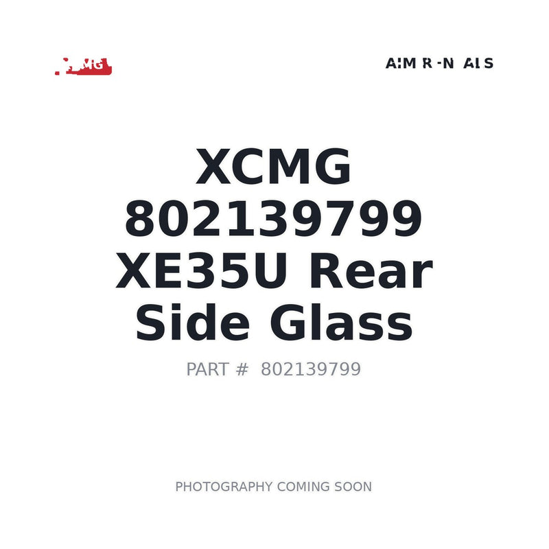 Genuine XCMG 802139799 Cab Glass for XE35U Mini Excavator