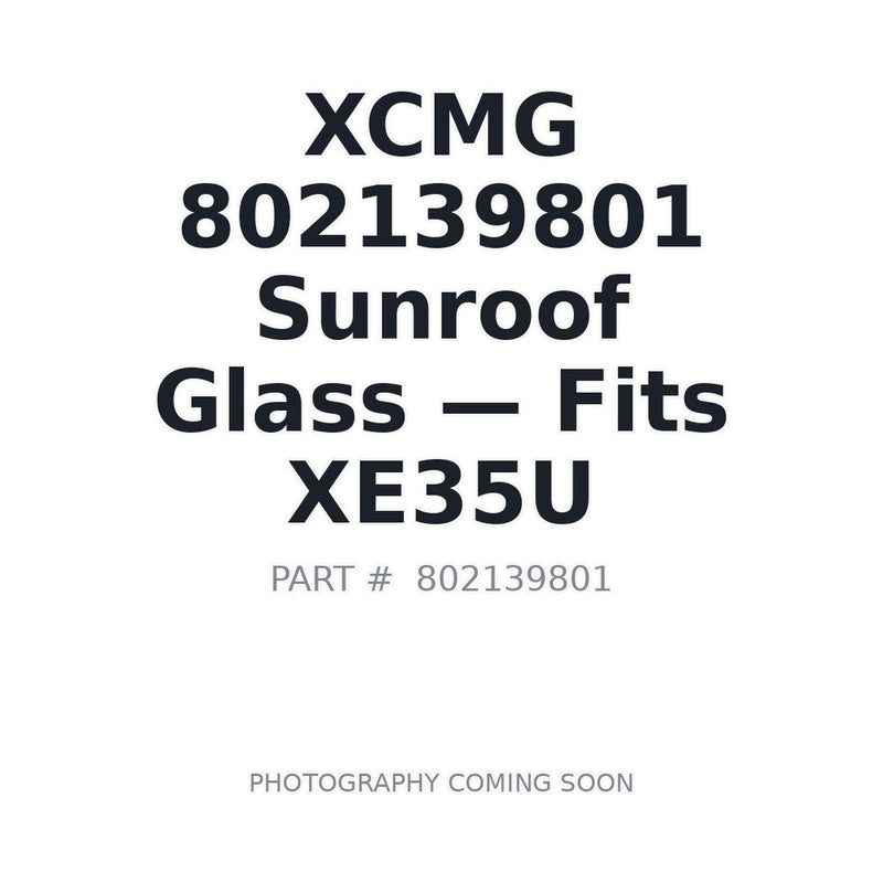 802139801 XCMG Cab Glass