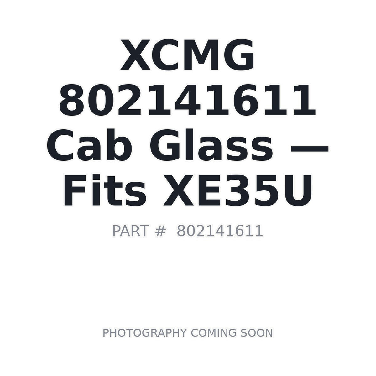 802141611 XCMG Cab Glass