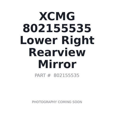 XCMG 802155535 Lower Right Cab Mirror for XE1250 GR3005T Pro