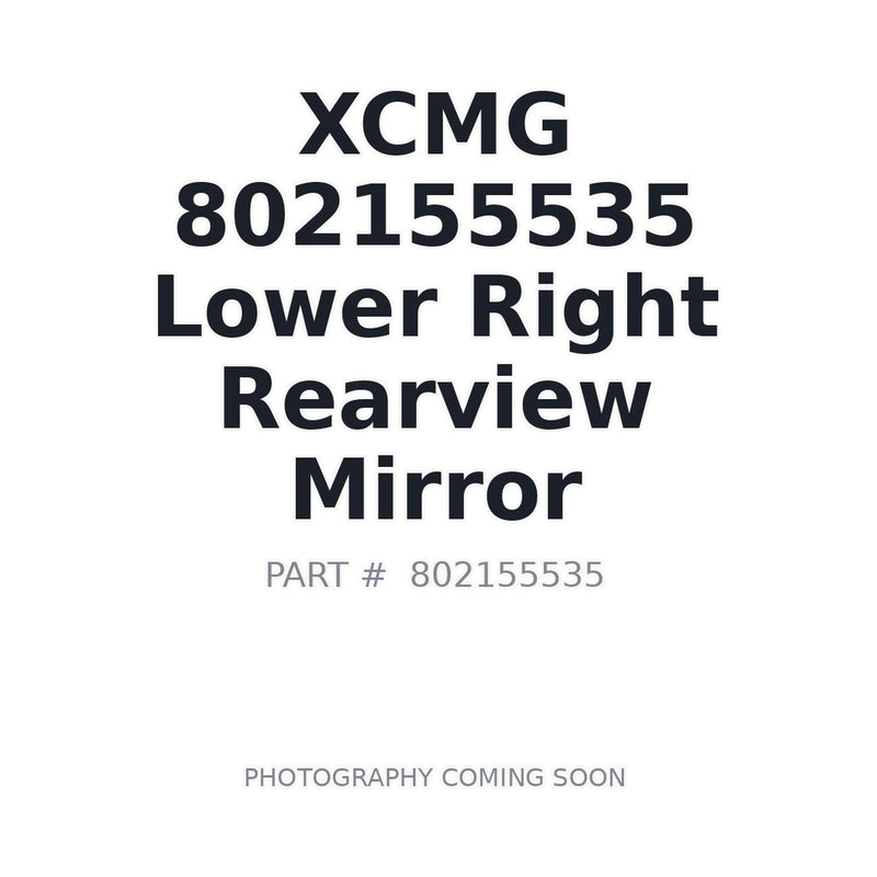 XCMG 802155535 Lower Right Cab Mirror for XE1250 GR3005T Pro