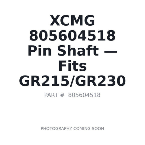 XCMG 805604518 Pin Shaft GR215X.17-17 for GR215 GR230 Motor Grader