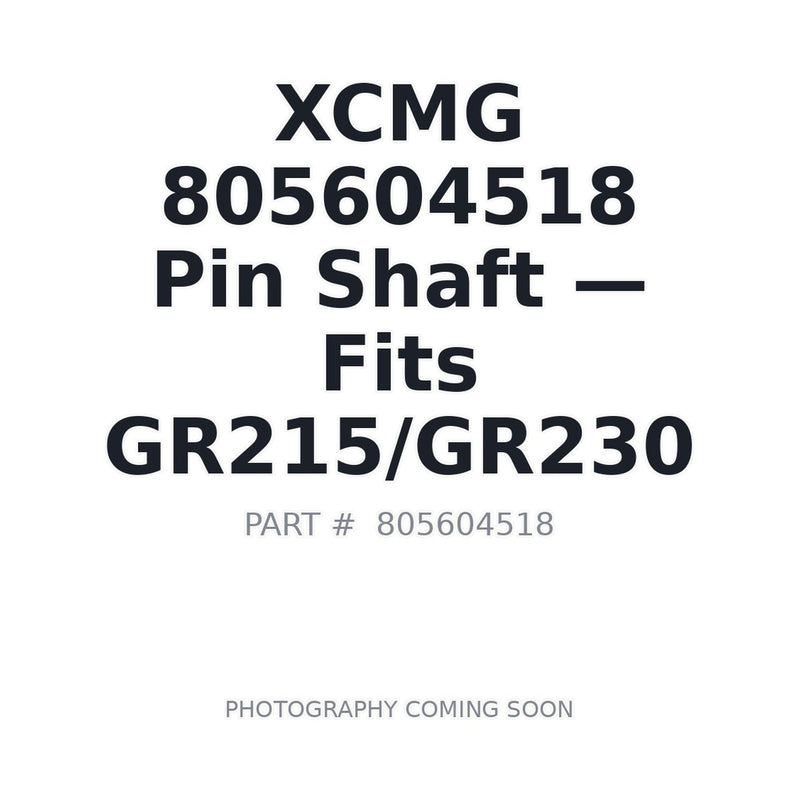 XCMG 805604518 Pin Shaft GR215X.17-17 for GR215 GR230 Motor Grader