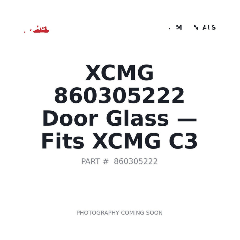 XCMG 860305222 Lower Door Cab Glass for XCMG C3 Series Equipment