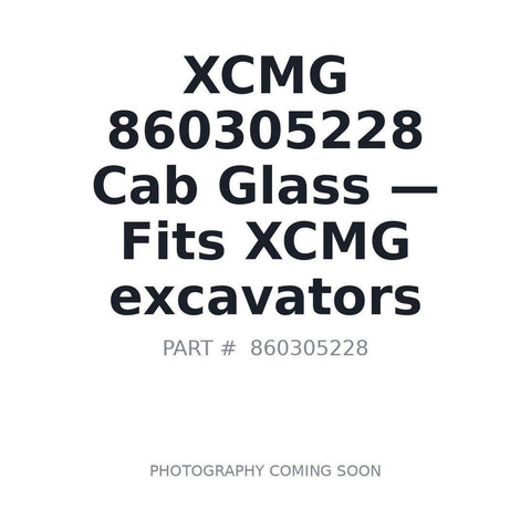 XCMG 860305228 OEM-spec Cab Glass for XCMG Excavators | Stocked Prince George BC