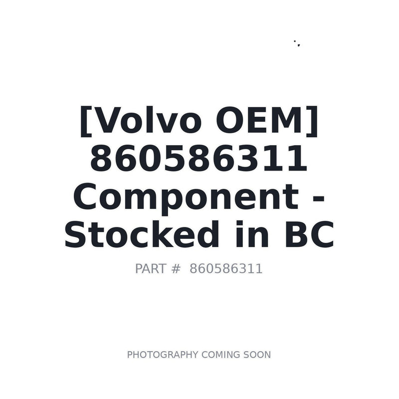 860586311 Volvo Component