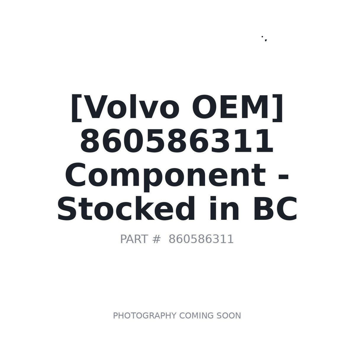 860586311 Volvo Component