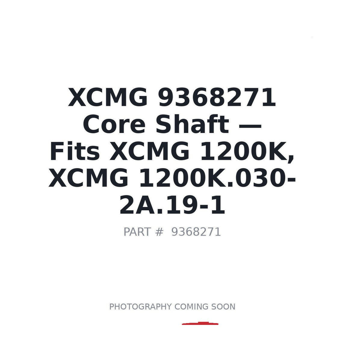 9368271 XCMG Core Shaft . Fits 1200K, 1200K.030-2A.19-1 - Fits XCMG 1200K, XCMG 1200K.030-2A.19-1